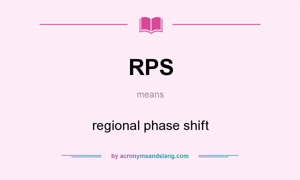 What does RPS mean? It stands for regional phase shift