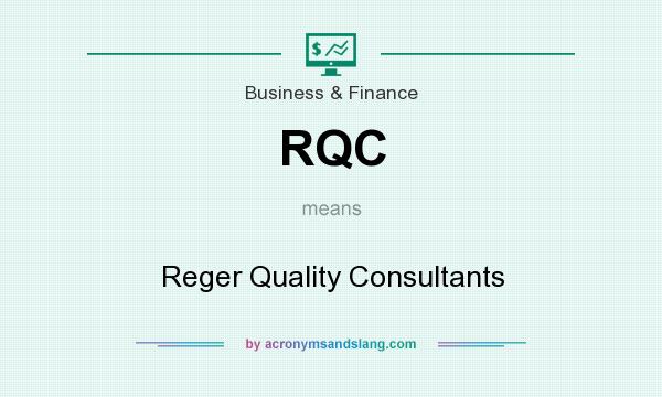 What does RQC mean? It stands for Reger Quality Consultants