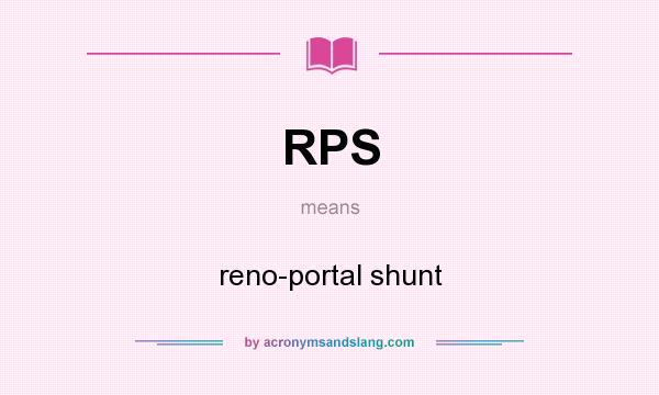 What does RPS mean? It stands for reno-portal shunt