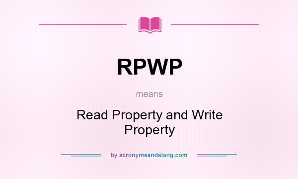 What does RPWP mean? It stands for Read Property and Write Property