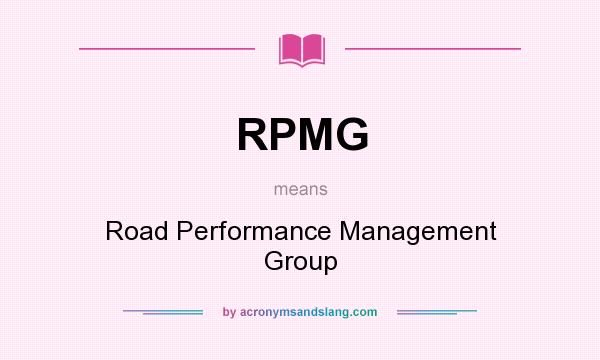 What does RPMG mean? It stands for Road Performance Management Group