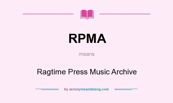 What does RPMA mean? It stands for Ragtime Press Music Archive