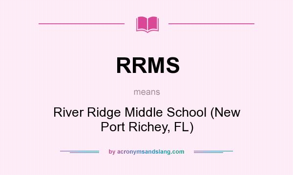 What does RRMS mean? It stands for River Ridge Middle School (New Port Richey, FL)