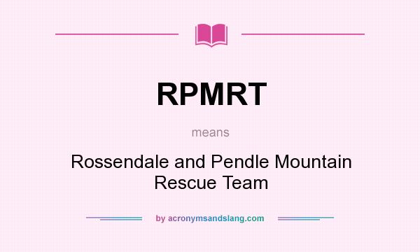 What does RPMRT mean? It stands for Rossendale and Pendle Mountain Rescue Team