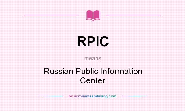 What does RPIC mean? It stands for Russian Public Information Center