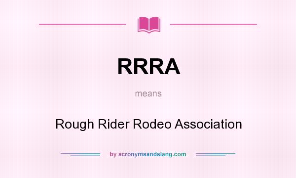 What does RRRA mean? It stands for Rough Rider Rodeo Association