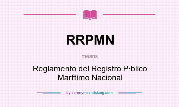 What does RRPMN mean? It stands for Reglamento del Registro P·blico Marftimo Nacional