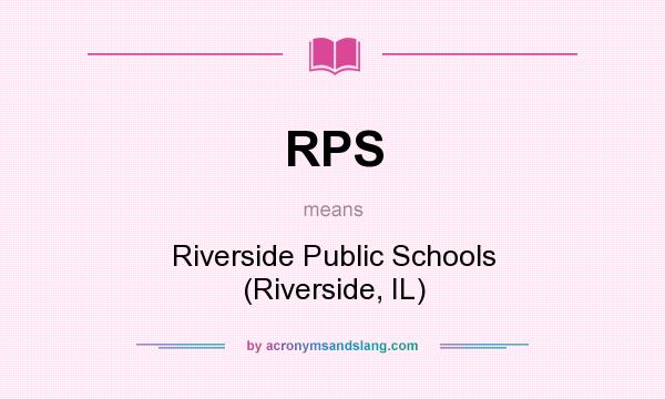What does RPS mean? It stands for Riverside Public Schools (Riverside, IL)