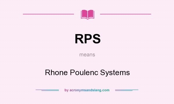 What does RPS mean? It stands for Rhone Poulenc Systems