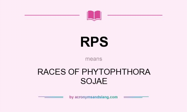 What does RPS mean? It stands for RACES OF PHYTOPHTHORA SOJAE