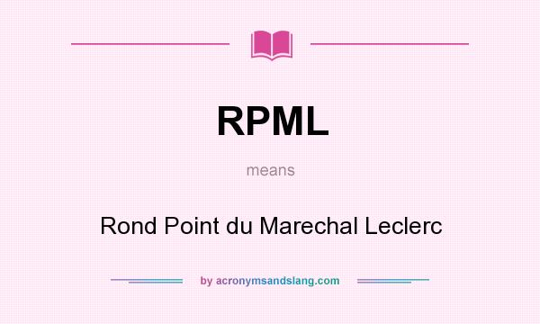 What does RPML mean? It stands for Rond Point du Marechal Leclerc