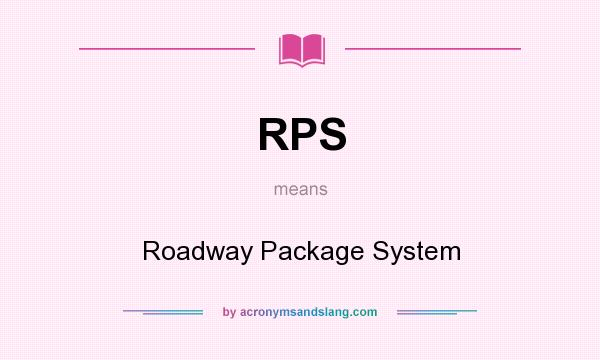 What does RPS mean? It stands for Roadway Package System