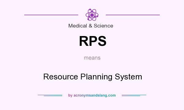 What does RPS mean? It stands for Resource Planning System