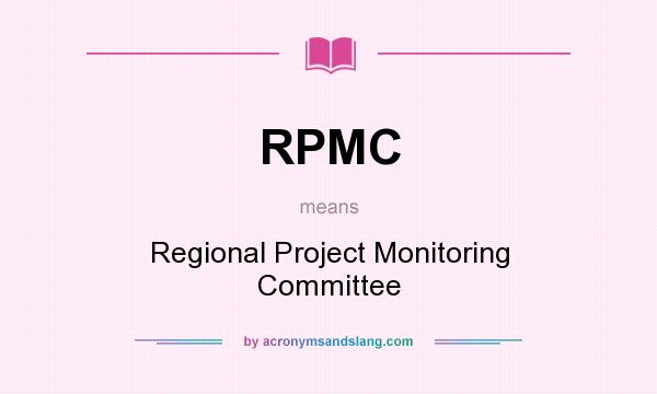 What does RPMC mean? It stands for Regional Project Monitoring Committee