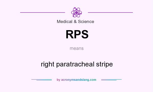 What does RPS mean? It stands for right paratracheal stripe