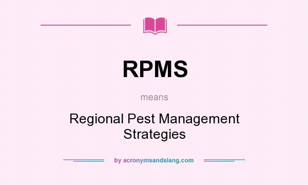 What does RPMS mean? It stands for Regional Pest Management Strategies