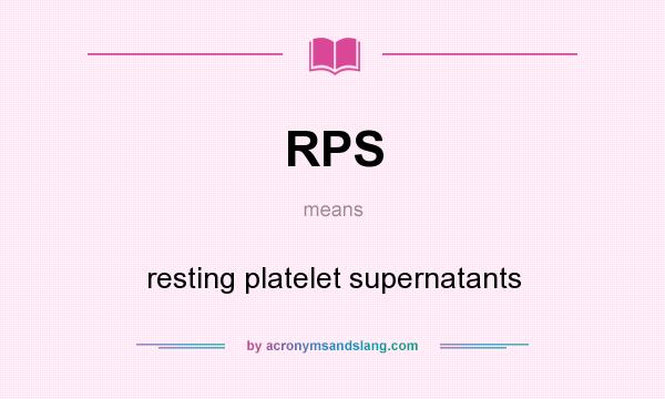 What does RPS mean? It stands for resting platelet supernatants
