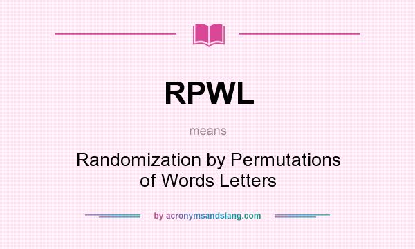What does RPWL mean? It stands for Randomization by Permutations of Words Letters