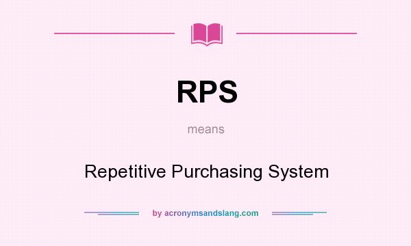 What does RPS mean? It stands for Repetitive Purchasing System