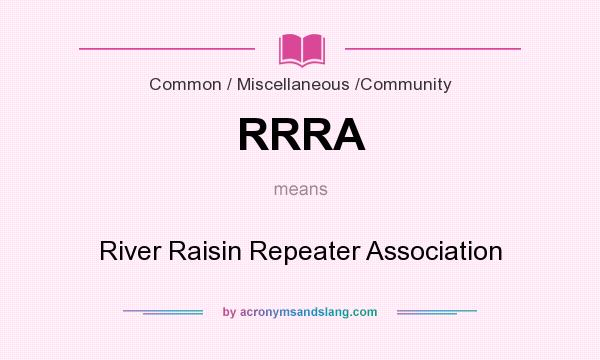 What does RRRA mean? It stands for River Raisin Repeater Association