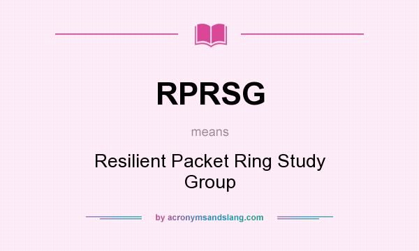 What does RPRSG mean? It stands for Resilient Packet Ring Study Group