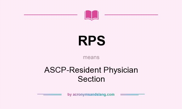 What does RPS mean? It stands for ASCP-Resident Physician Section