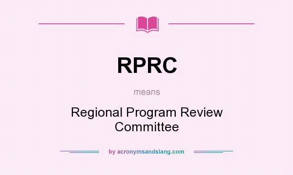 What does RPRC mean? It stands for Regional Program Review Committee