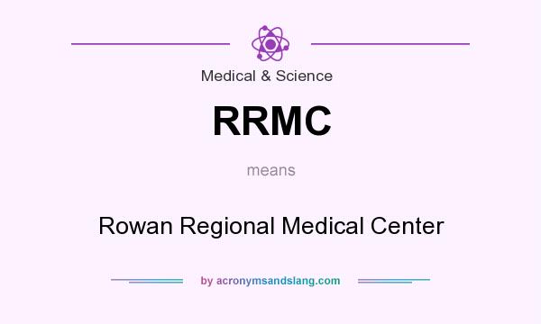 What does RRMC mean? It stands for Rowan Regional Medical Center