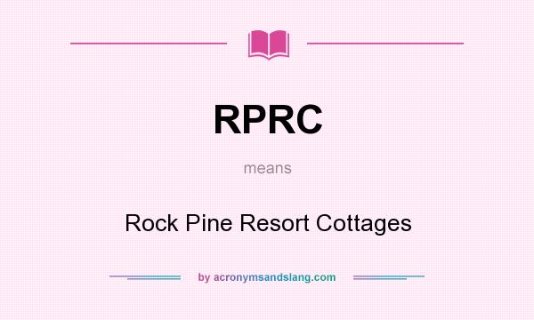 What does RPRC mean? It stands for Rock Pine Resort Cottages