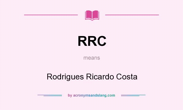 What does RRC mean? It stands for Rodrigues Ricardo Costa