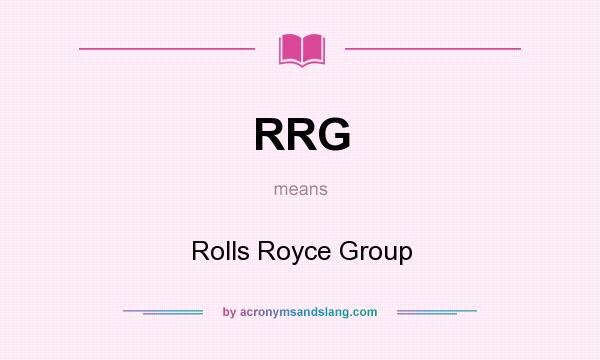 What does RRG mean? It stands for Rolls Royce Group