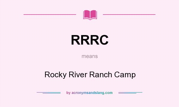 What does RRRC mean? It stands for Rocky River Ranch Camp