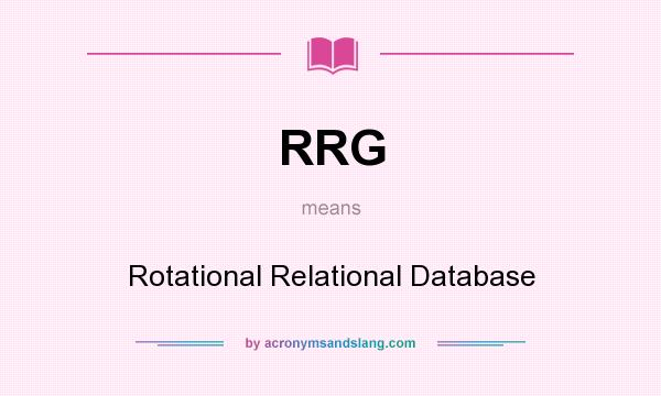 What does RRG mean? It stands for Rotational Relational Database