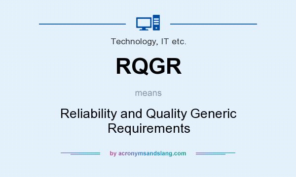What does RQGR mean? It stands for Reliability and Quality Generic Requirements