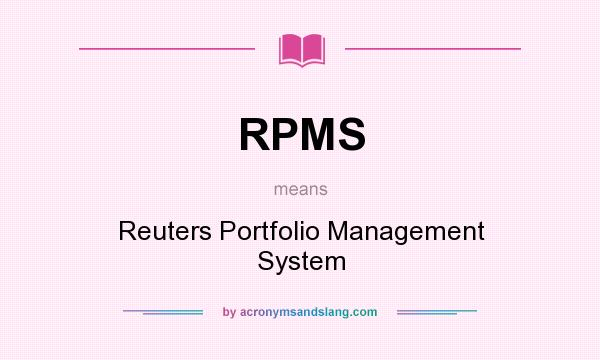 What does RPMS mean? It stands for Reuters Portfolio Management System