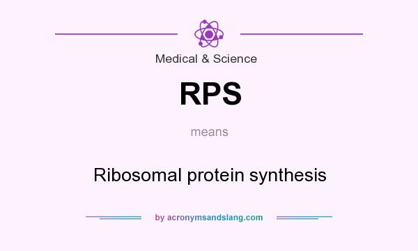 What does RPS mean? It stands for Ribosomal protein synthesis