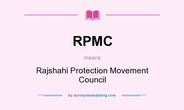 What does RPMC mean? It stands for Rajshahi Protection Movement Council