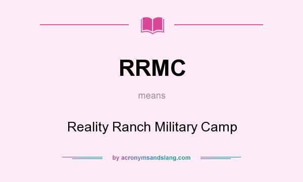 What does RRMC mean? It stands for Reality Ranch Military Camp