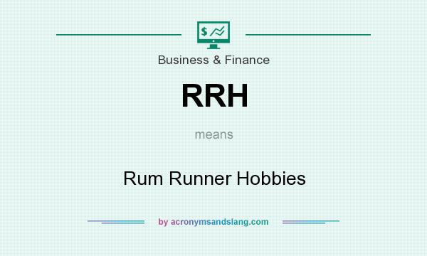 What does RRH mean? It stands for Rum Runner Hobbies