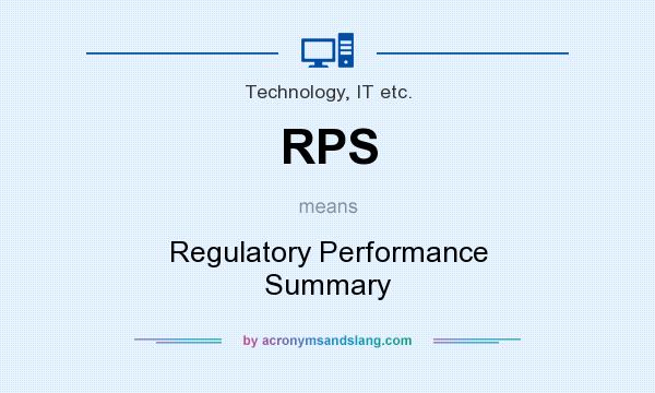What does RPS mean? It stands for Regulatory Performance Summary