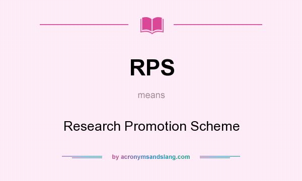 What does RPS mean? It stands for Research Promotion Scheme