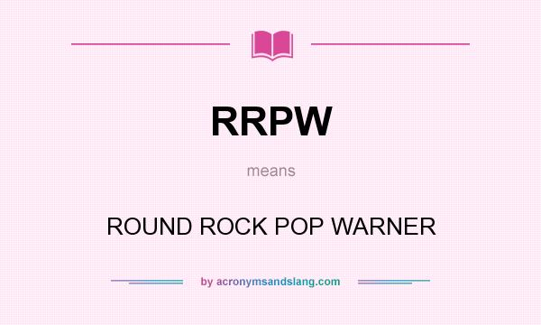 What does RRPW mean? It stands for ROUND ROCK POP WARNER