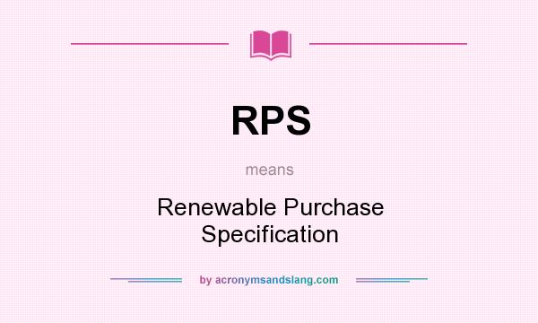 What does RPS mean? It stands for Renewable Purchase Specification
