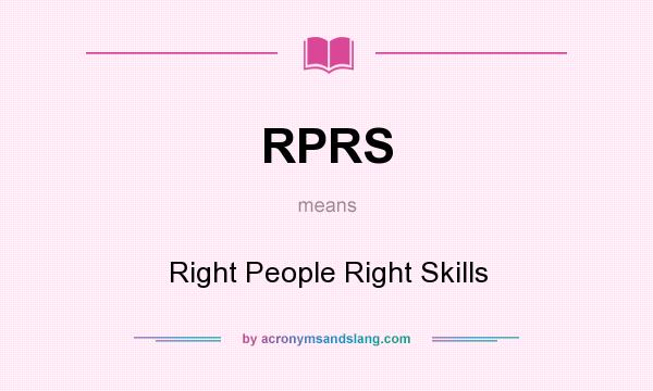 What does RPRS mean? It stands for Right People Right Skills