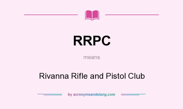 What does RRPC mean? It stands for Rivanna Rifle and Pistol Club