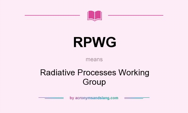 What does RPWG mean? It stands for Radiative Processes Working Group