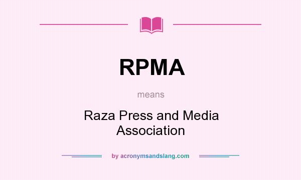 What does RPMA mean? It stands for Raza Press and Media Association