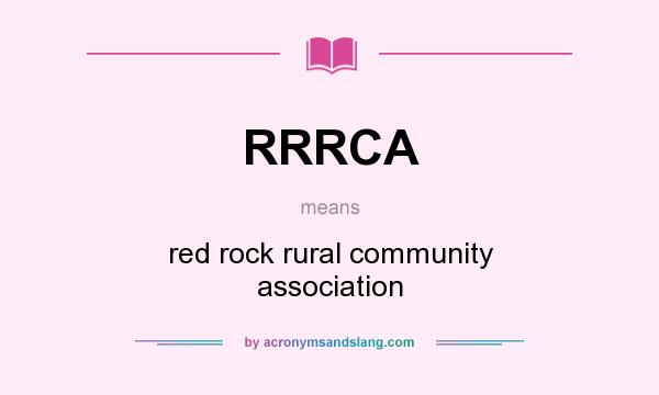 What does RRRCA mean? It stands for red rock rural community association