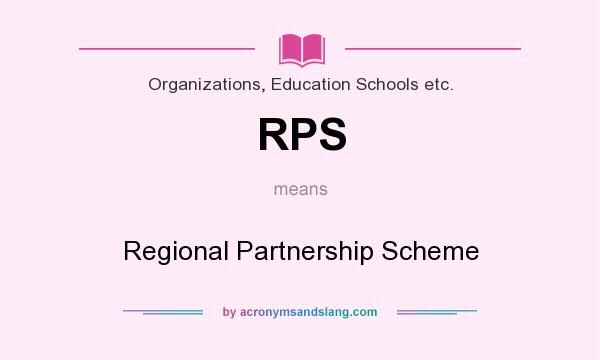 What does RPS mean? It stands for Regional Partnership Scheme