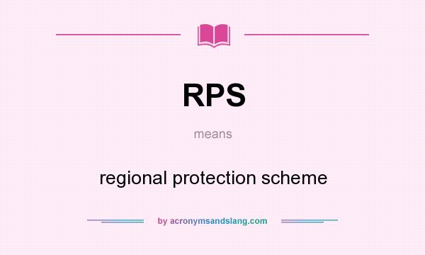 What does RPS mean? It stands for regional protection scheme